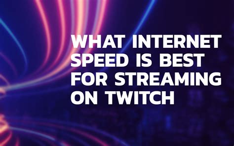 speeds twitch|twitch internet speed test.